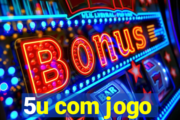 5u com jogo